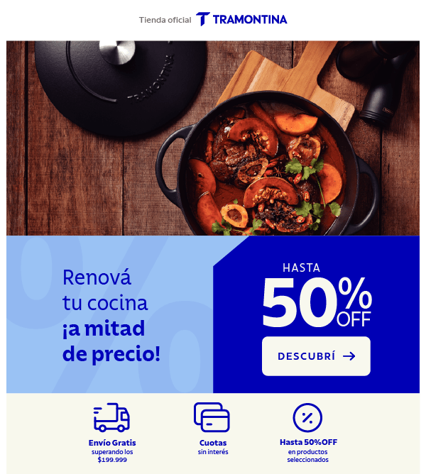 Renová tu cocina ¡a mitad de precio! HASTA 50% OFF DESCUBRÍ Envío Gratis superando los $199.999 Cuotas sin interés Hasta 50% OFF en productos seleccionados